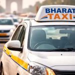 भारत टैक्सी की एंट्री, बिना कमीशन ड्राइवर और कम किराये का मिलेगा फायदा