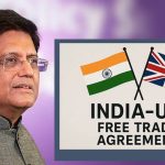 ब्रिटेन के साथ FTA 15 जुलाई से लागू, केंद्रीय मंत्री का बड़ा ऐलान, कारोबार को मिलेगा बढ़ावा