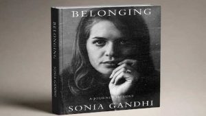 Penguin के बाद HarperCollins करेगा सोनिया गांधी की किताब प्रकाशित, 10 नवंबर को आएगी ‘Belonging’